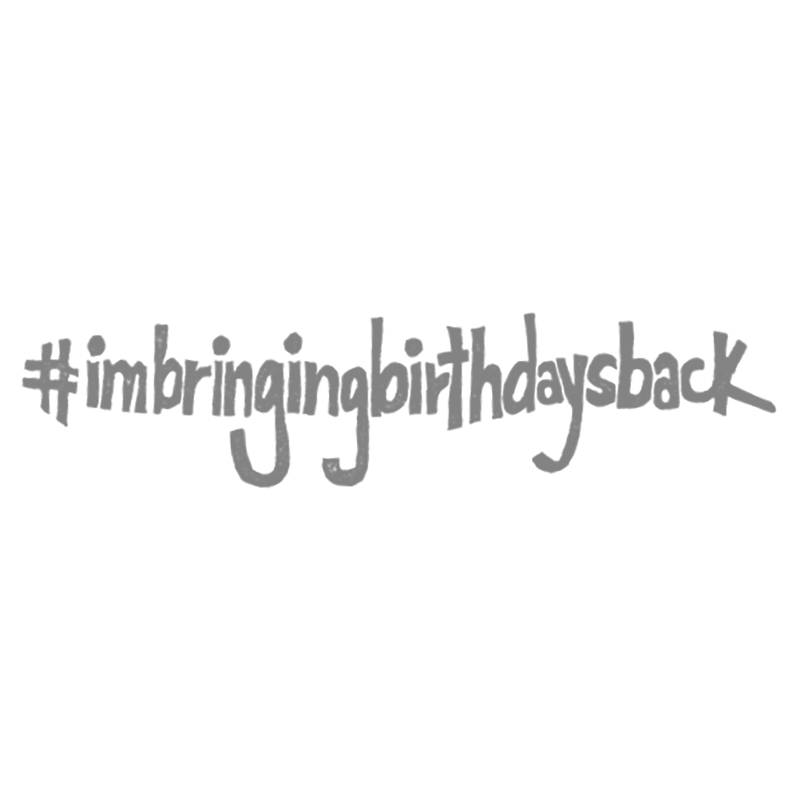 imbringingbirthdaysback